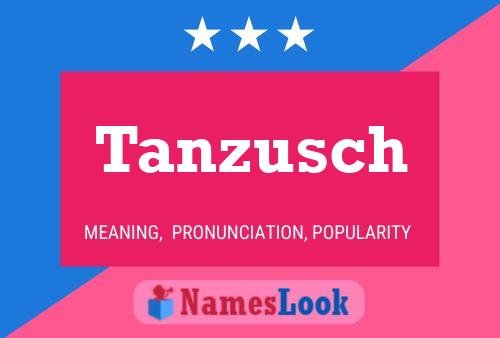 Tanzusch Namensposter