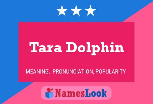 Tara Dolphin Namensposter