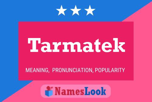 Tarmatek Namensposter