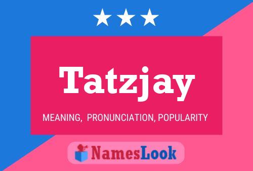 Tatzjay Namensposter