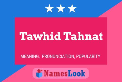 Tawhid Tahnat Namensposter