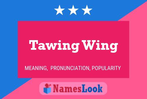 Tawing Wing Namensposter