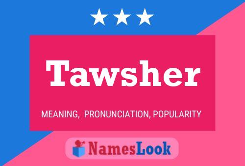 Tawsher Namensposter