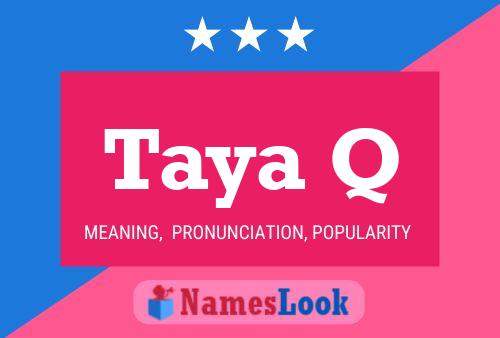 Taya Q Namensposter