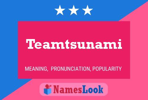 Teamtsunami Namensposter