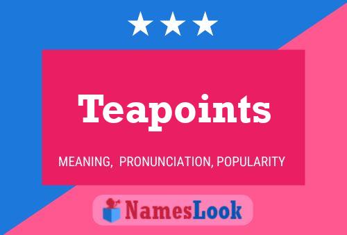 Teapoints Namensposter