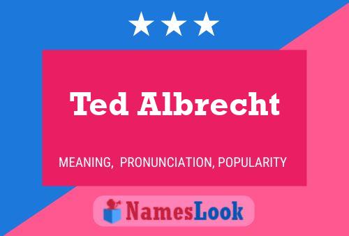 Ted Albrecht Namensposter