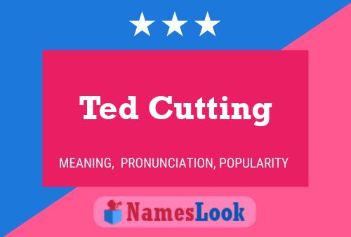 Ted Cutting Namensposter