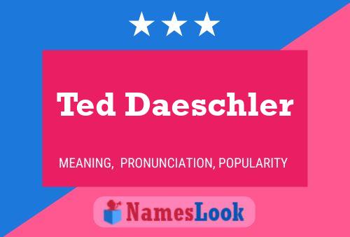 Ted Daeschler Namensposter