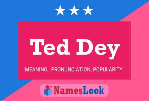 Ted Dey Namensposter