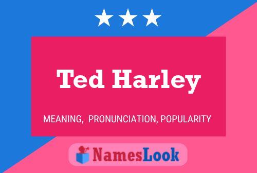 Ted Harley Namensposter