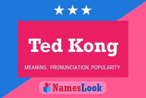 Ted Kong Namensposter