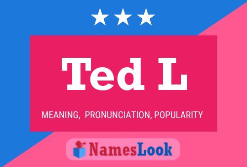 Ted L Namensposter