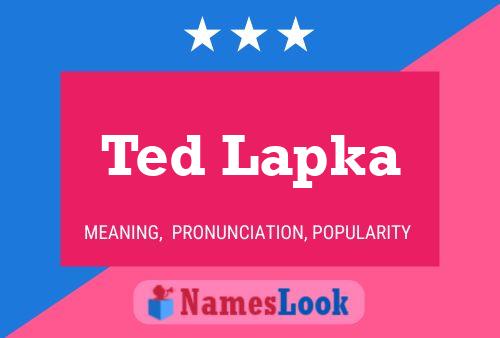 Ted Lapka Namensposter