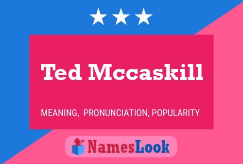 Ted Mccaskill Namensposter