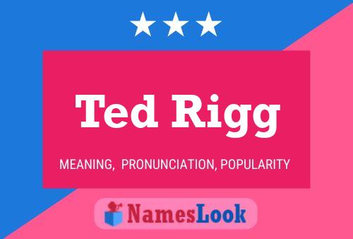 Ted Rigg Namensposter