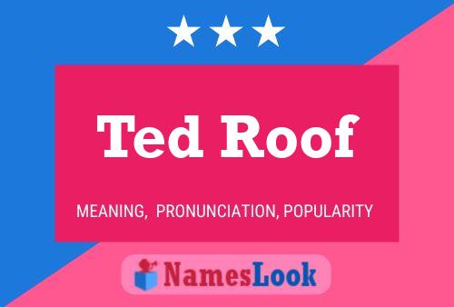 Ted Roof Namensposter