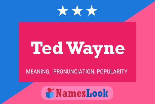 Ted Wayne Namensposter