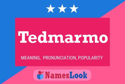 Tedmarmo Namensposter