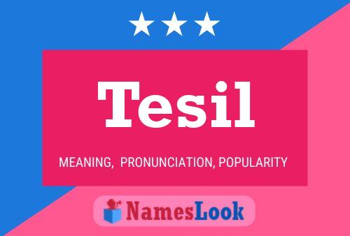 Tesil Namensposter