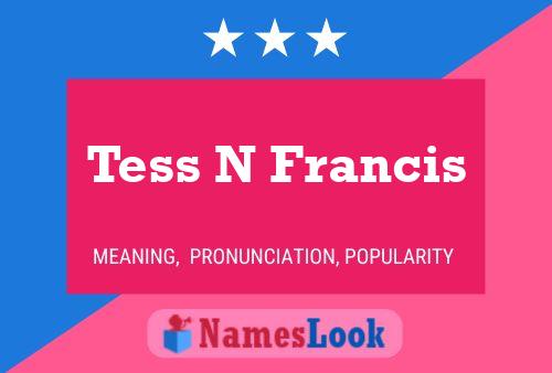 Tess N Francis Namensposter