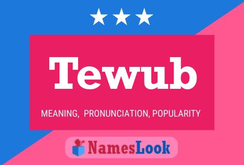 Tewub Namensposter