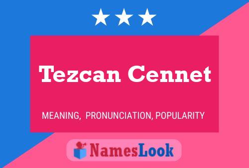 Tezcan Cennet Namensposter