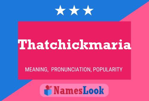 Thatchickmaria Namensposter