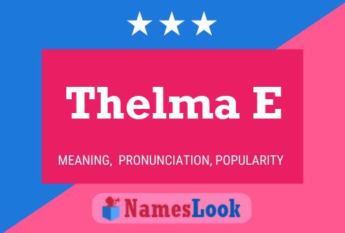 Thelma E Namensposter