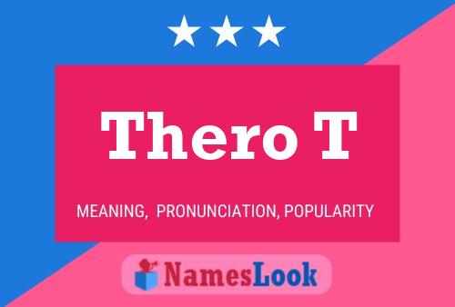 Thero T Namensposter