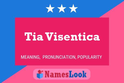 Tia Visentica Namensposter