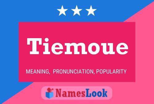 Tiemoue Namensposter