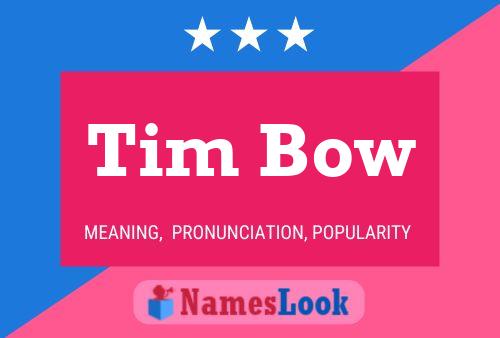 Tim Bow Namensposter