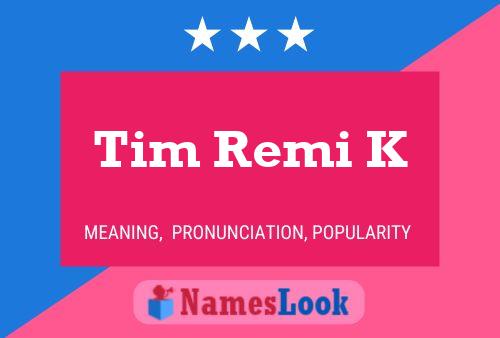 Tim Remi K Namensposter