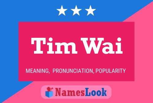 Tim Wai Namensposter