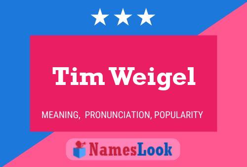 Tim Weigel Namensposter