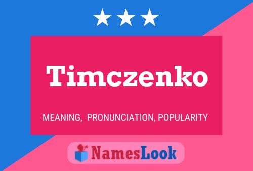 Timczenko Namensposter