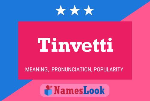 Tinvetti Namensposter