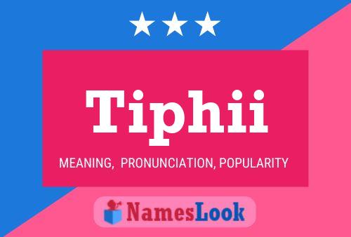 Tiphii Namensposter