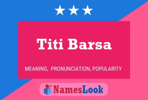 Titi Barsa Namensposter