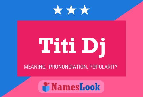 Titi Dj Namensposter