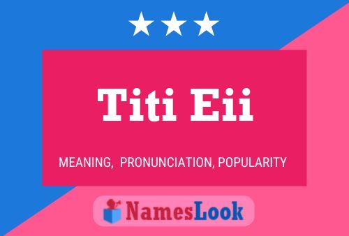 Titi Eii Namensposter