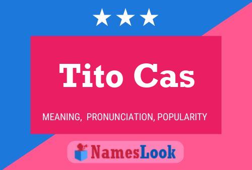 Tito Cas Namensposter