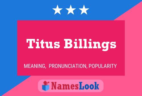 Titus Billings Namensposter