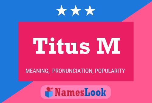 Titus M Namensposter