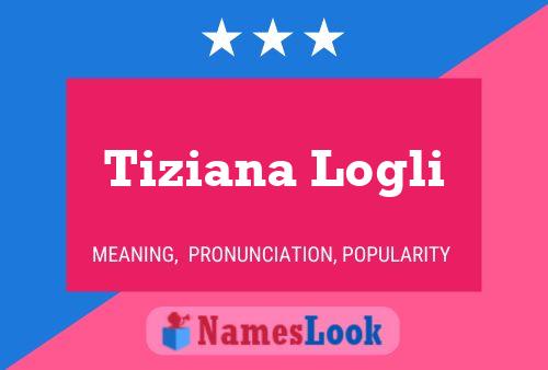 Tiziana Logli Namensposter