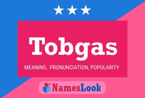 Tobgas Namensposter