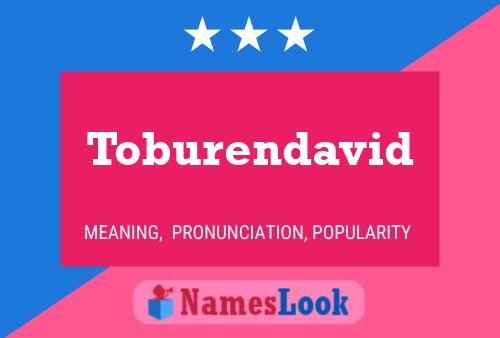 Toburendavid Namensposter