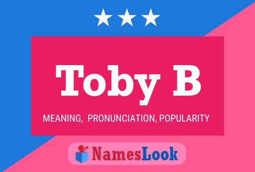 Toby B Namensposter