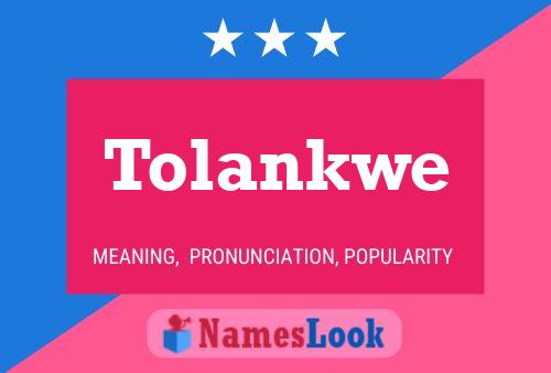 Tolankwe Namensposter